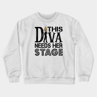 This Diva Needs Her Stage Crewneck Sweatshirt